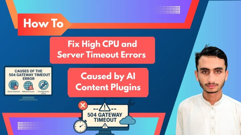 How to Fix High CPU and Server Timeout Errors Caused by AI Content Plugins