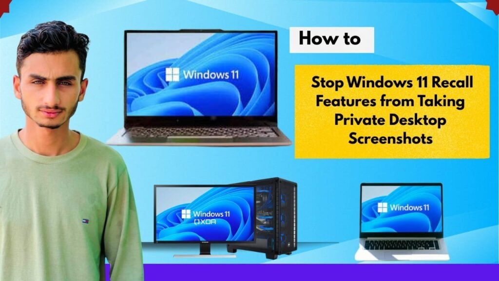How to Stop Windows 11 Recall Features from Taking Private Desktop Screenshots