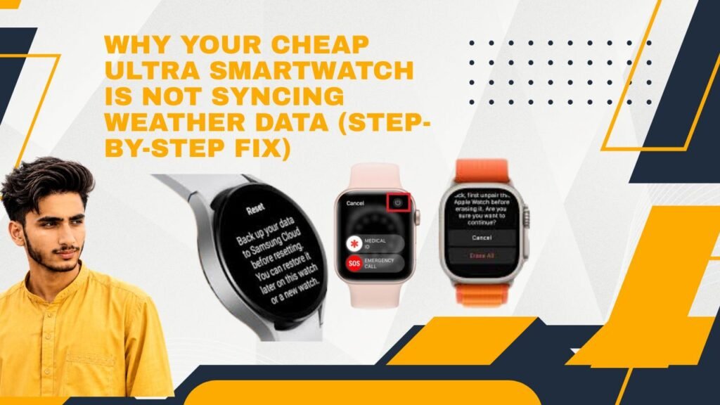 Why Your Cheap Ultra Smartwatch is Not Syncing Weather Data (Step-by-Step Fix)